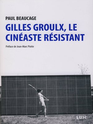 cover image of Gilles Groulx, le cinéaste résistant